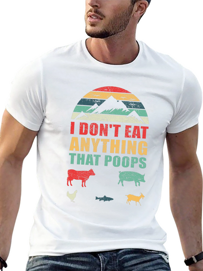 Vegan T-Shirt - I Dont Eat Anything That Poops