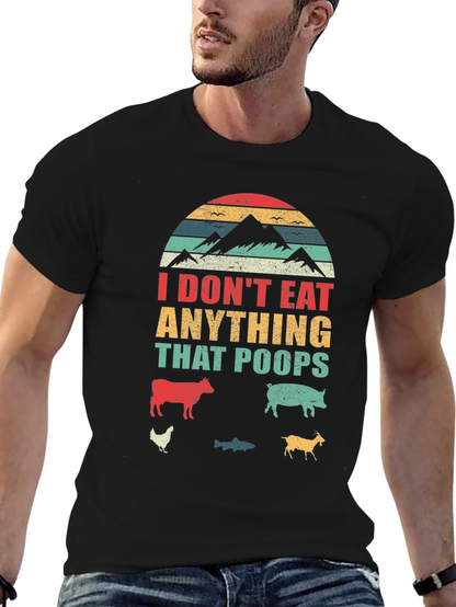Vegan T-Shirt - I Dont Eat Anything That Poops