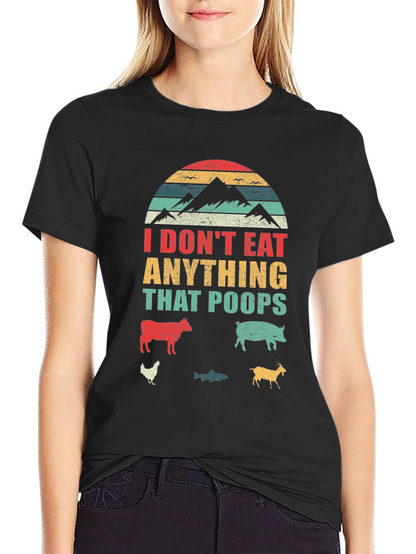 Vegan T-Shirt - I Dont Eat Anything That Poops