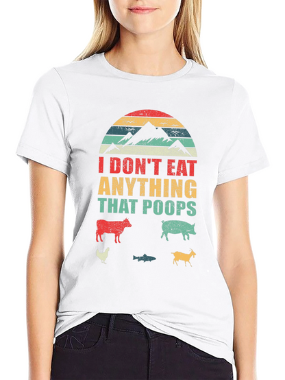 Vegan T-Shirt - I Dont Eat Anything That Poops