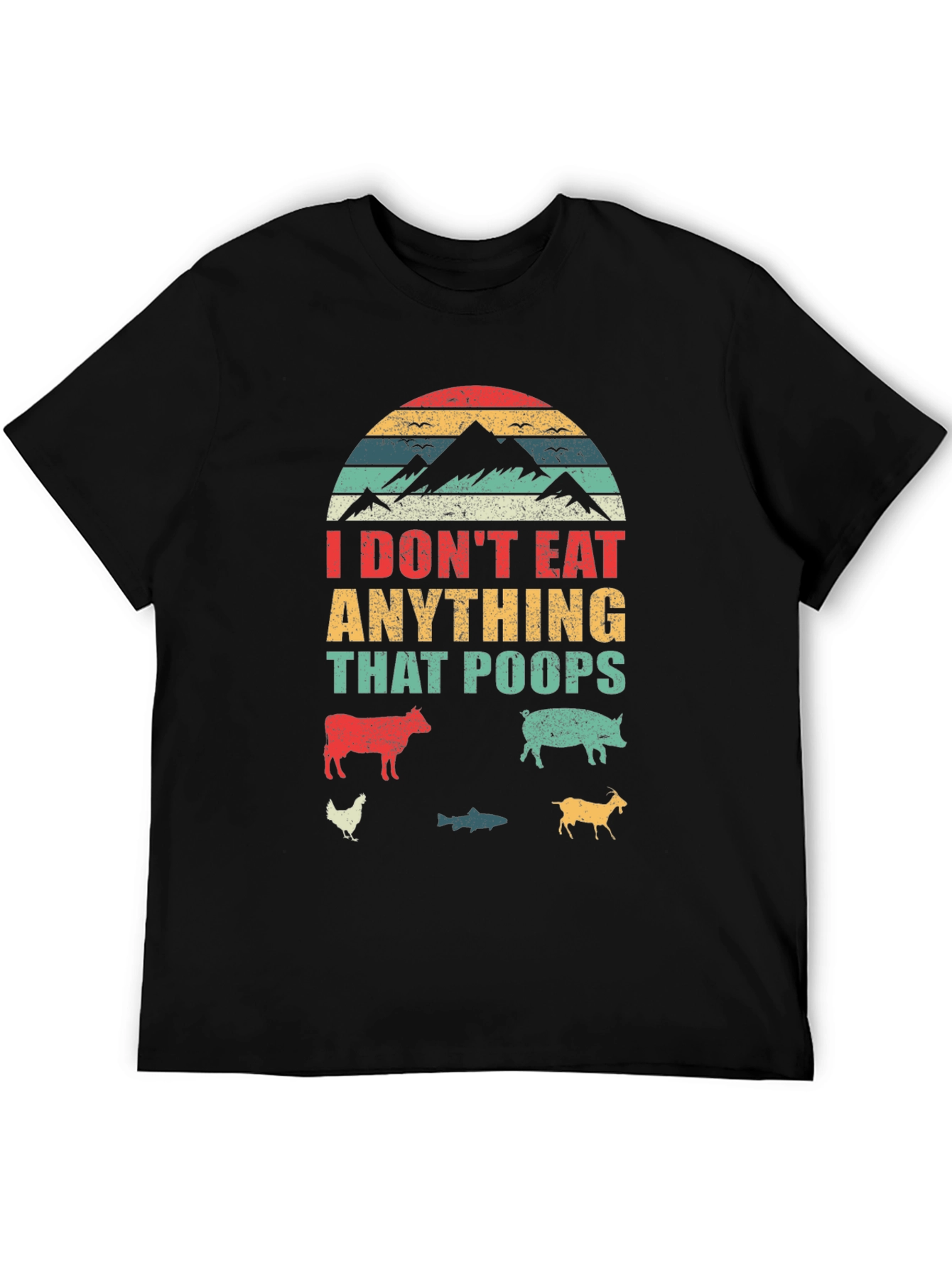 Vegan T-Shirt - I Dont Eat Anything That Poops