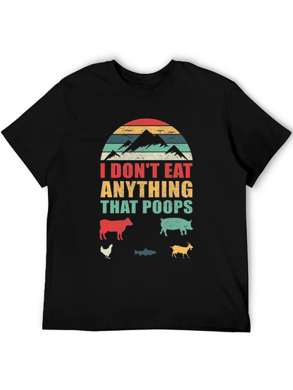 Vegan T-Shirt - I Dont Eat Anything That Poops