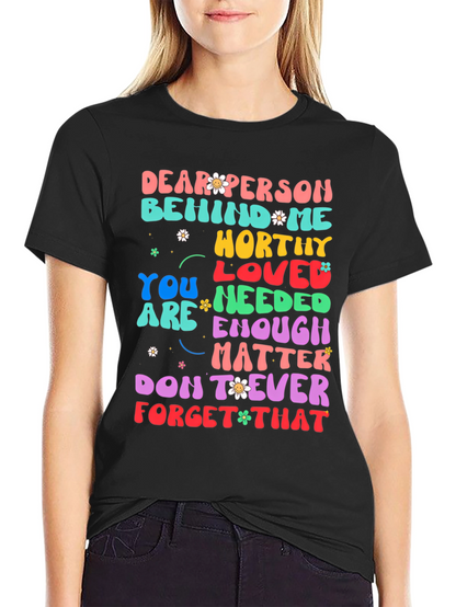 Inspirational Graphic Tee - Dear Person Behind Me