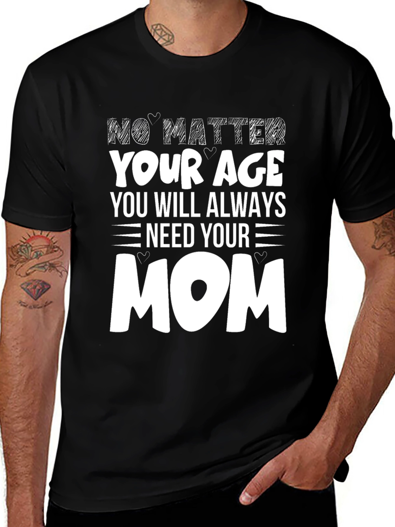 No Matter Your Age Need Your Mom T-Shirt