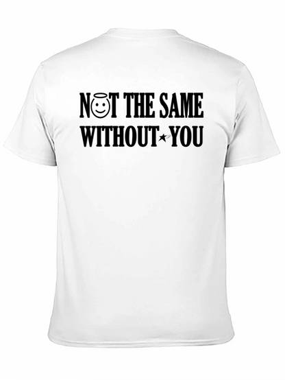 NOT THE SAME WITHOUT YOU T-Shirt