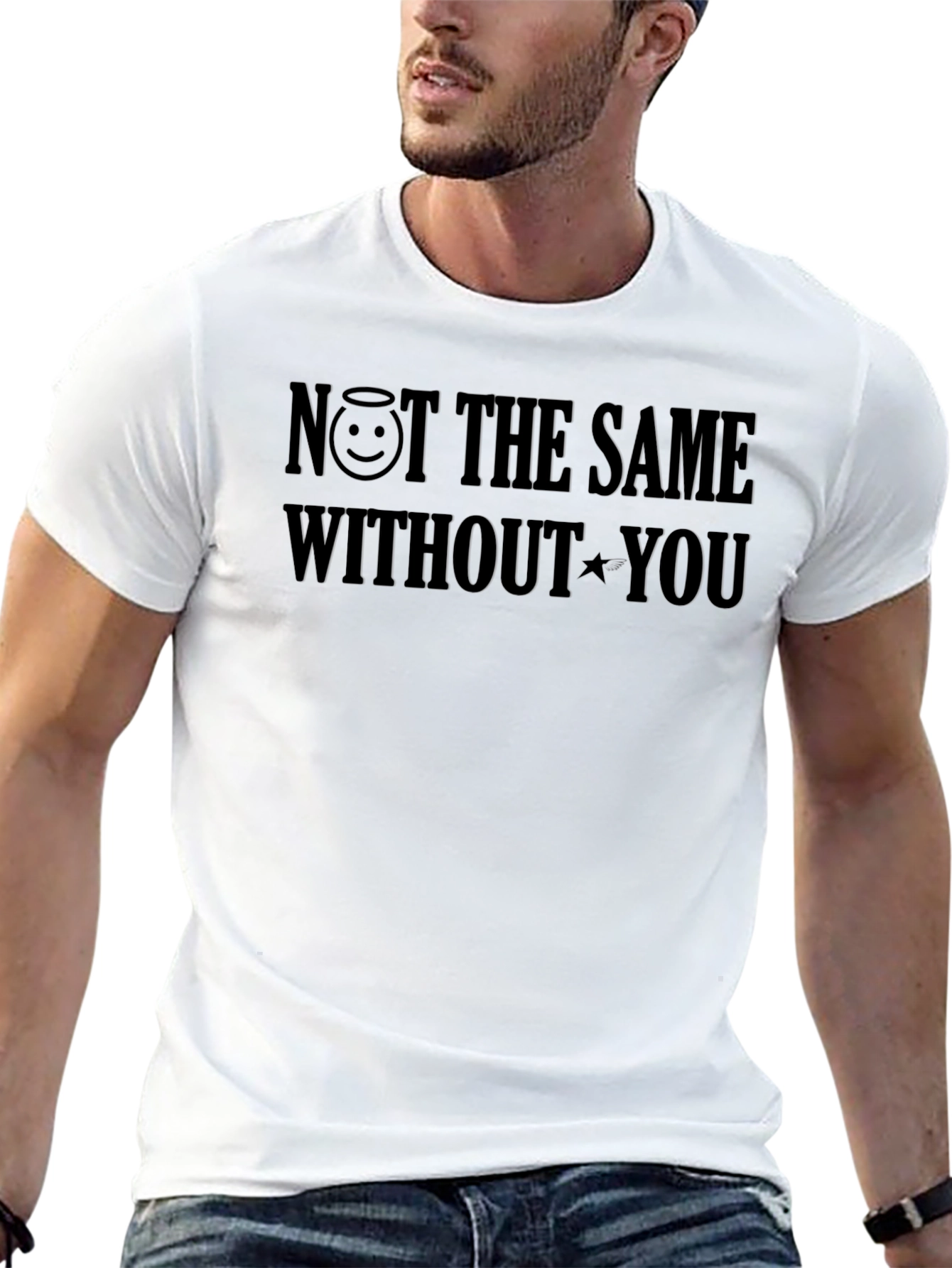 NOT THE SAME WITHOUT YOU T-Shirt