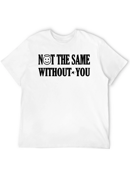 NOT THE SAME WITHOUT YOU T-Shirt