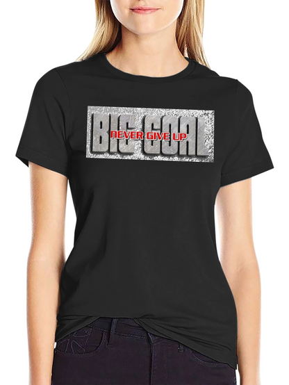 Big Goal Never Give Up T-Shirt