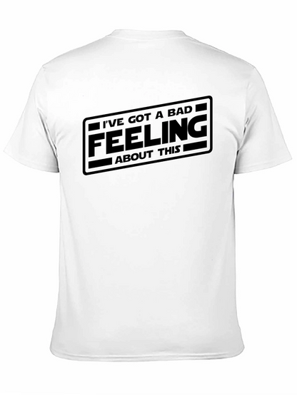Ive Got A Bad Feeling T-Shirt