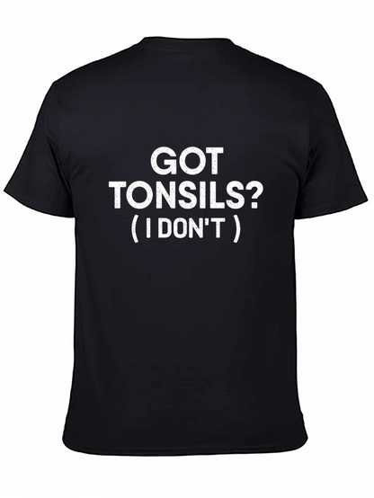 Got Tonsils? Funny T-Shirt - Statement Tee