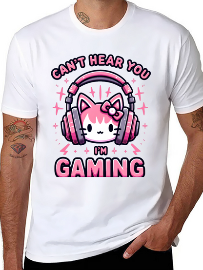 Cant Hear You Im Gaming T-Shirt