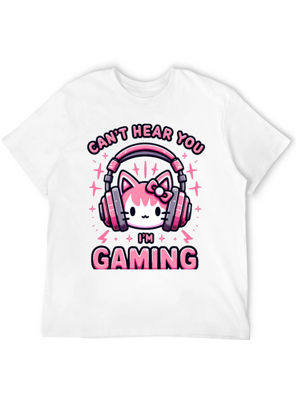 Cant Hear You Im Gaming T-Shirt