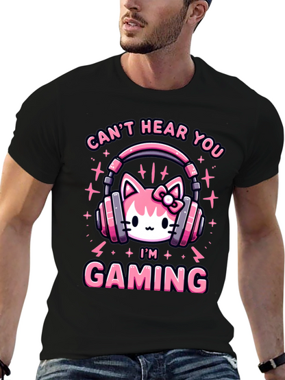 Cant Hear You Im Gaming T-Shirt