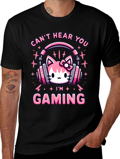 Cant Hear You Im Gaming T-Shirt
