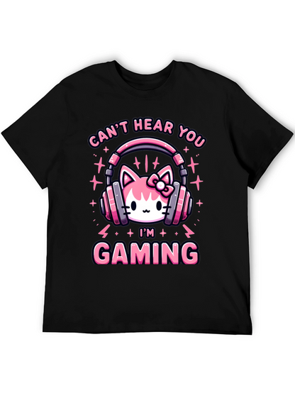 Cant Hear You Im Gaming T-Shirt