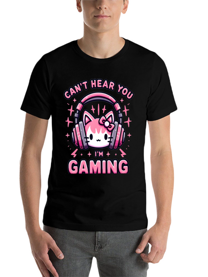 Cant Hear You Im Gaming T-Shirt