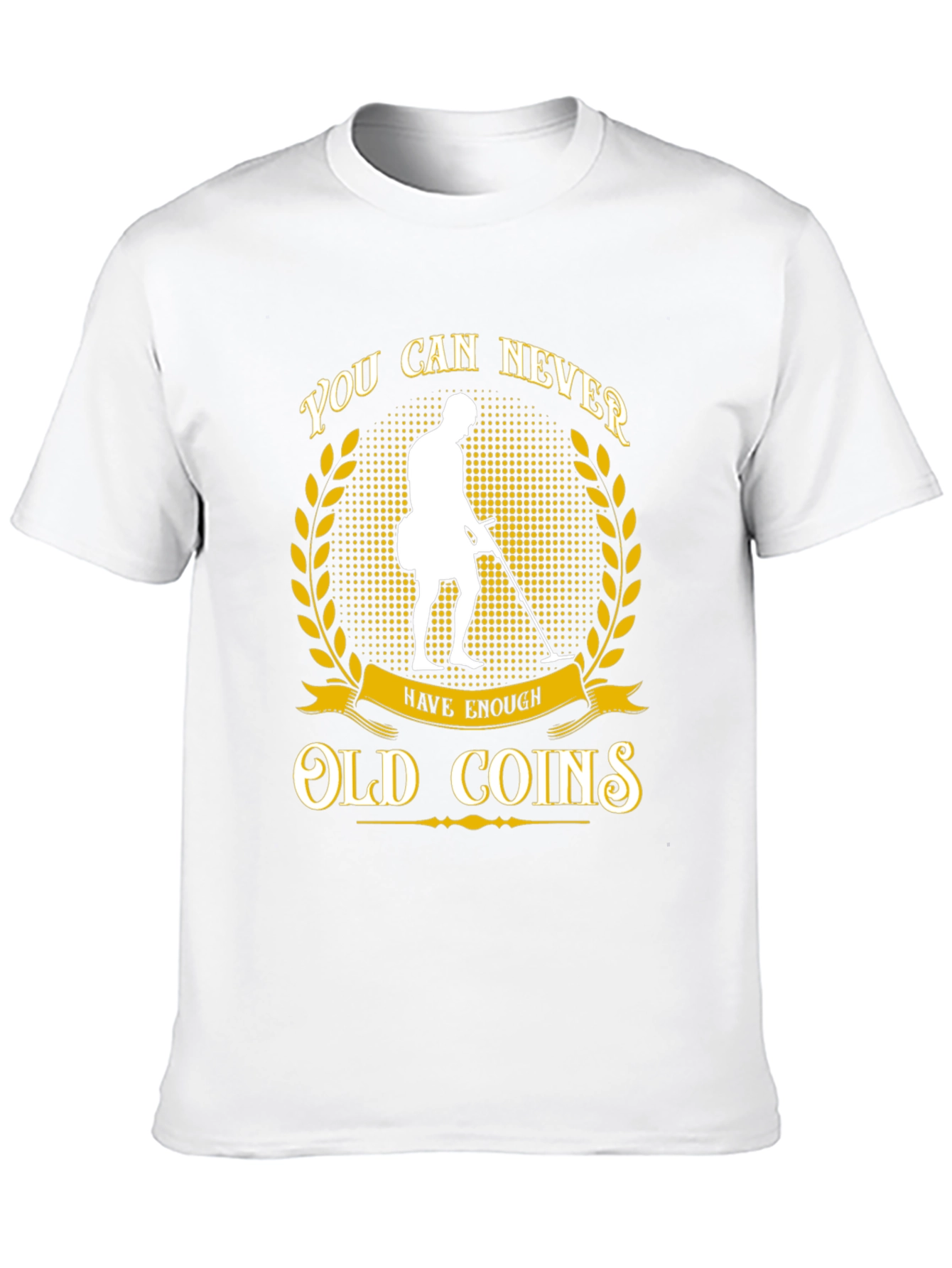 Never Have Enough Old Coins T-Shirt
