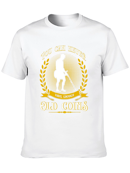 Never Have Enough Old Coins T-Shirt