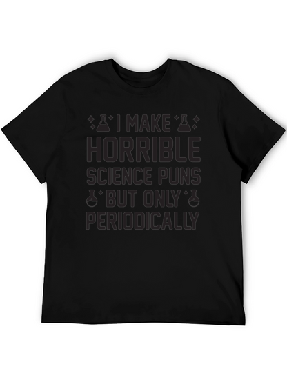 Horrible Science Puns T-Shirt - Periodically Funny!