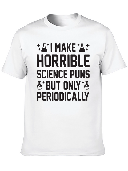 Horrible Science Puns T-Shirt - Periodically Funny!