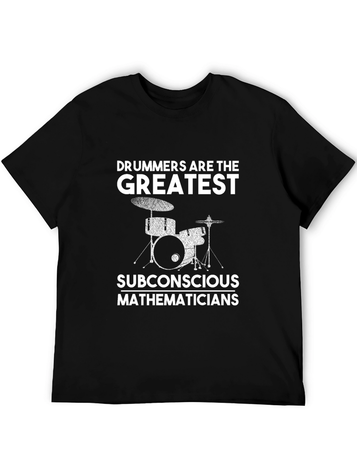 Drummers are the Greatest T-Shirt Black