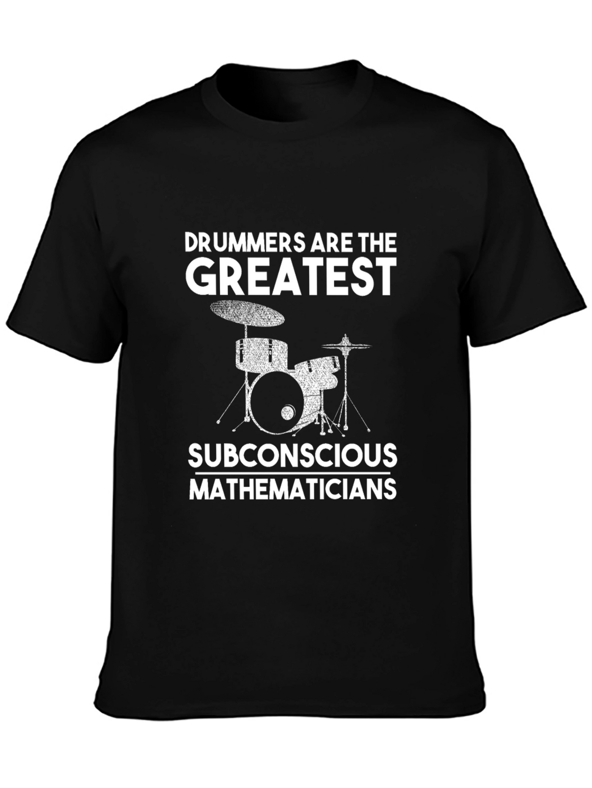 Drummers are the Greatest T-Shirt Black