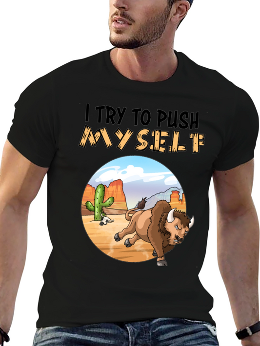 I Try to Push Myself Bison T-Shirt