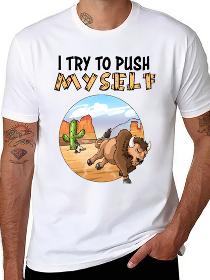 I Try to Push Myself Bison T-Shirt