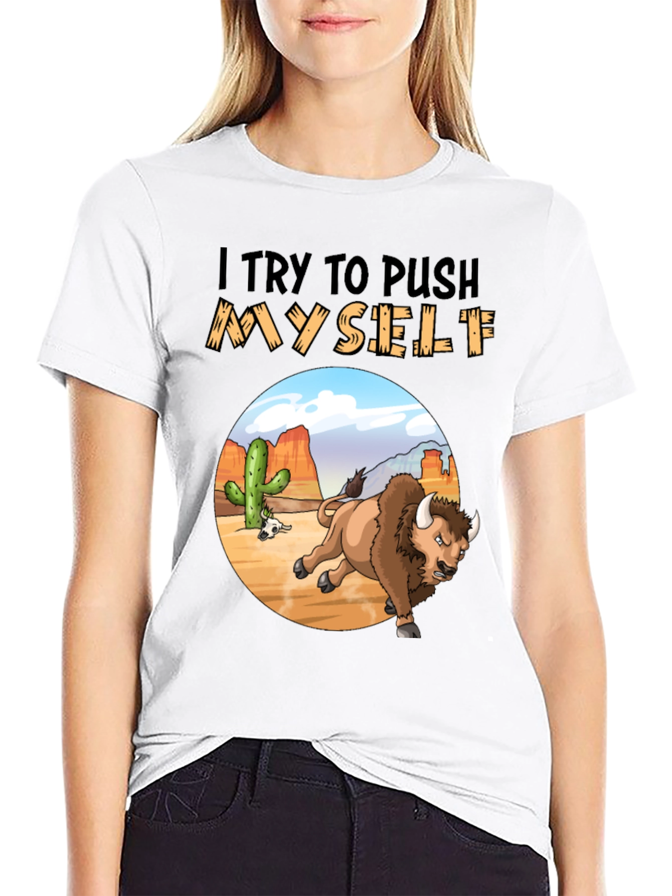 I Try to Push Myself Bison T-Shirt