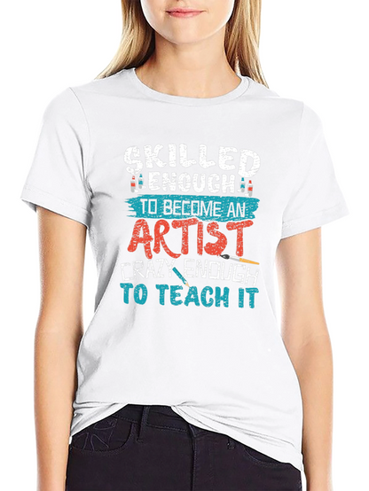 Skilled Enough Artist Teacher Graphic Tee