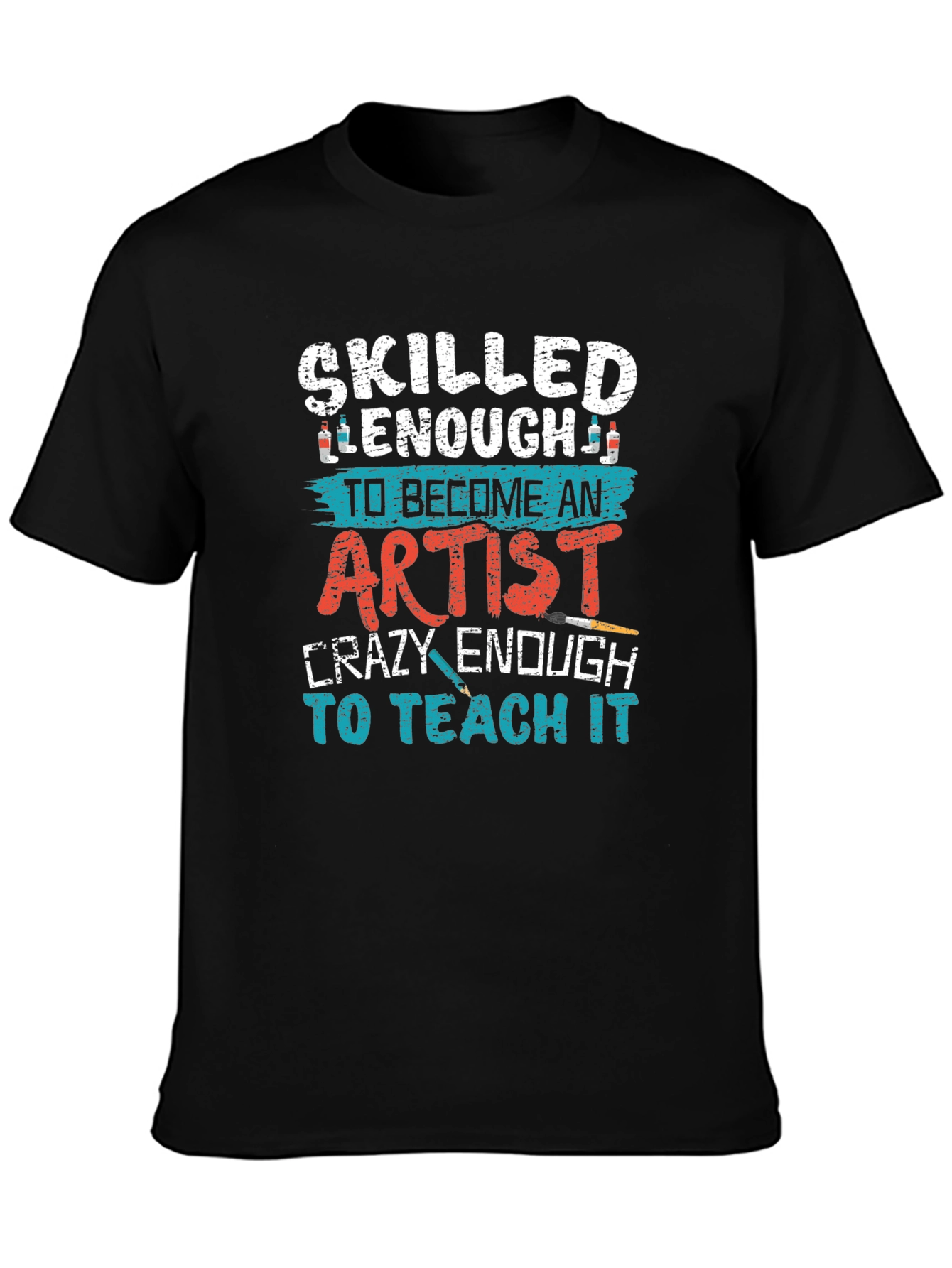 Skilled Enough Artist Teacher Graphic Tee