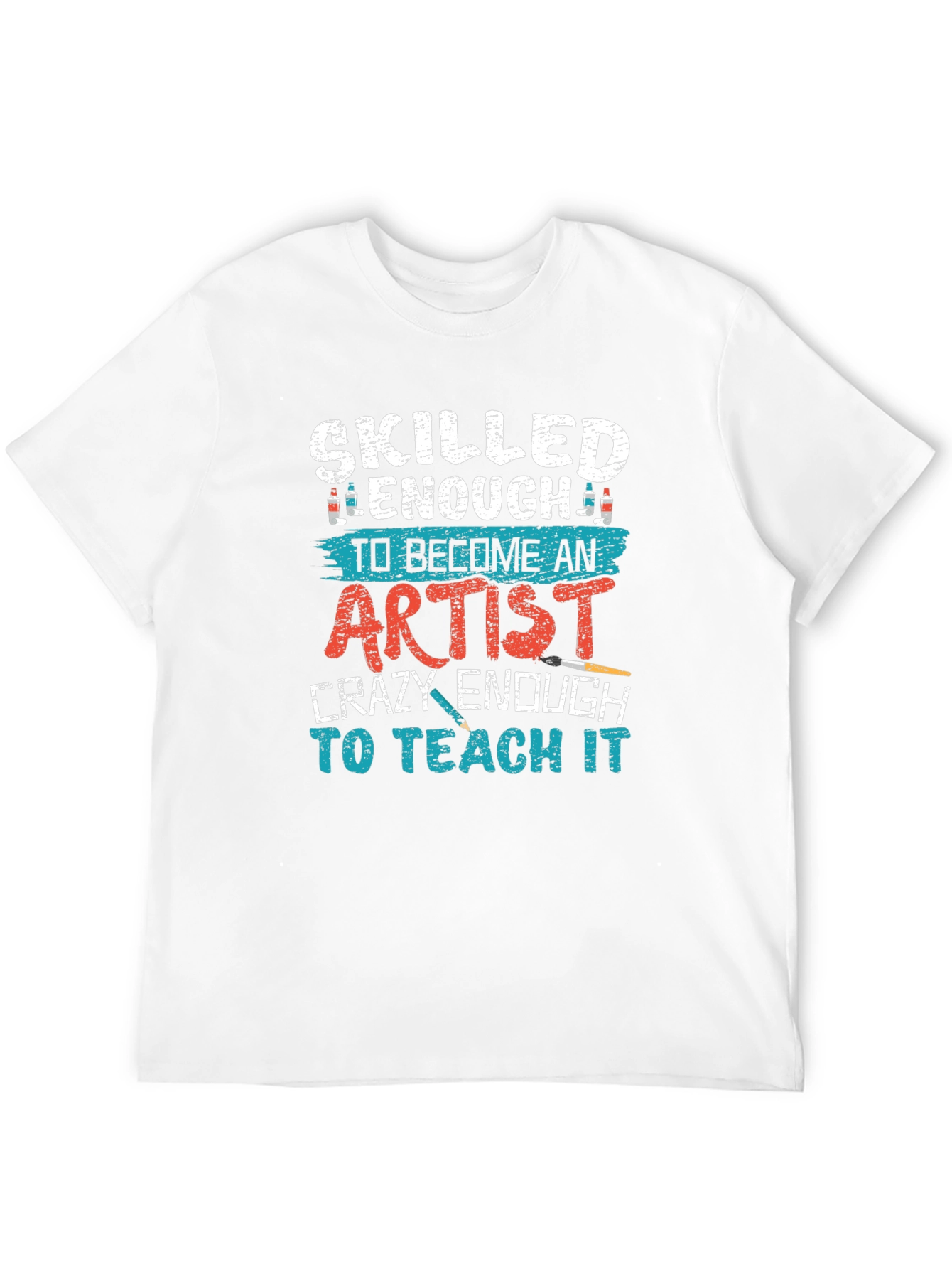 Skilled Enough Artist Teacher Graphic Tee
