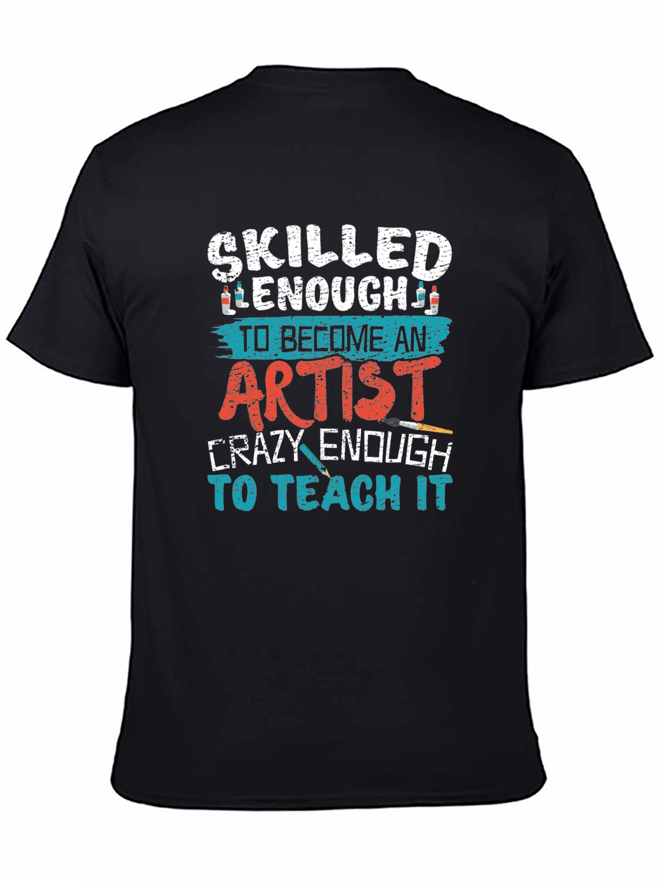 Skilled Enough Artist Teacher Graphic Tee