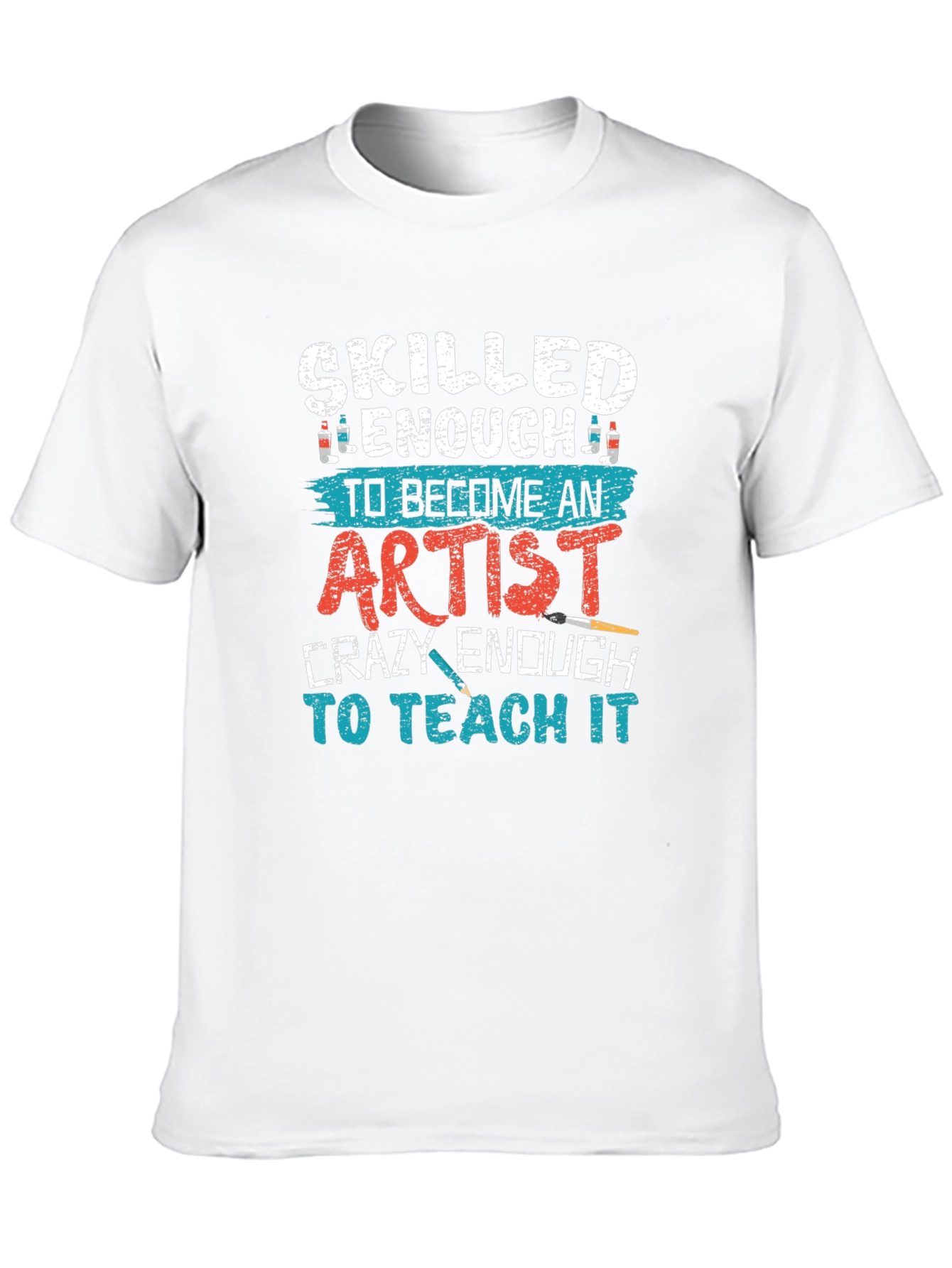 Skilled Enough Artist Teacher Graphic Tee