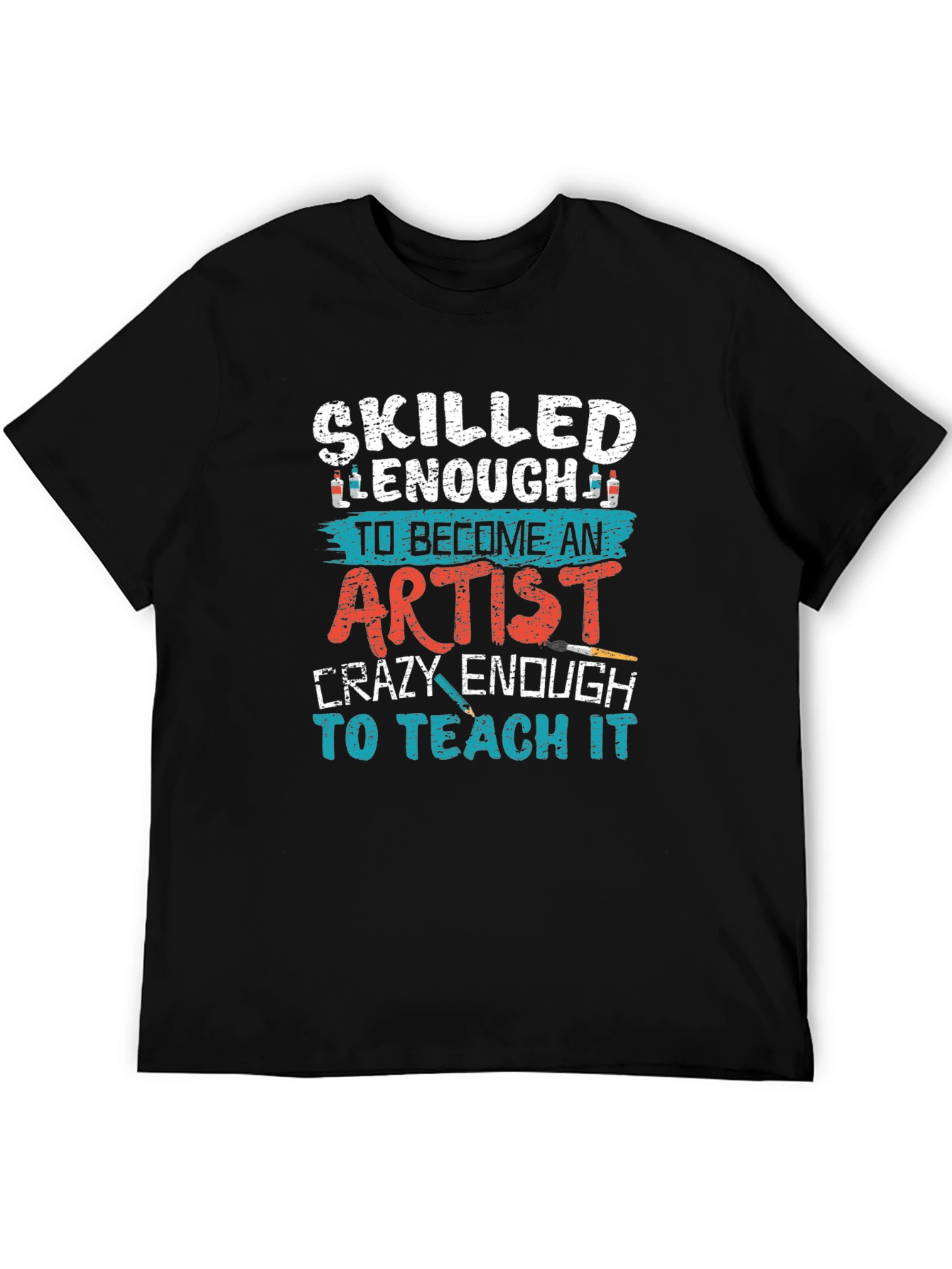 Skilled Enough Artist Teacher Graphic Tee