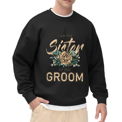 Sister of the Groom Sweatshirt - Floral Wedding Crewneck, Bridal Party Gift Pullover, Engagement Bachelorette Sweatshirt, Wedding Rehearsal Top