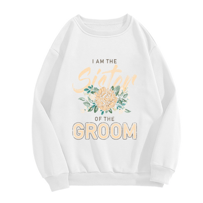 Sister of the Groom Sweatshirt - Floral Wedding Crewneck, Bridal Party Gift Pullover, Engagement Bachelorette Sweatshirt, Wedding Rehearsal Top
