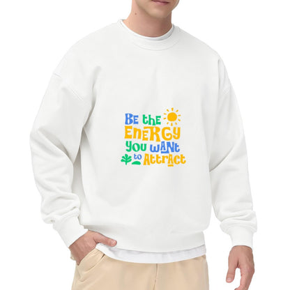 Be the Energy You Want to Attract" Positive Vibe Crewneck Sweatshirt