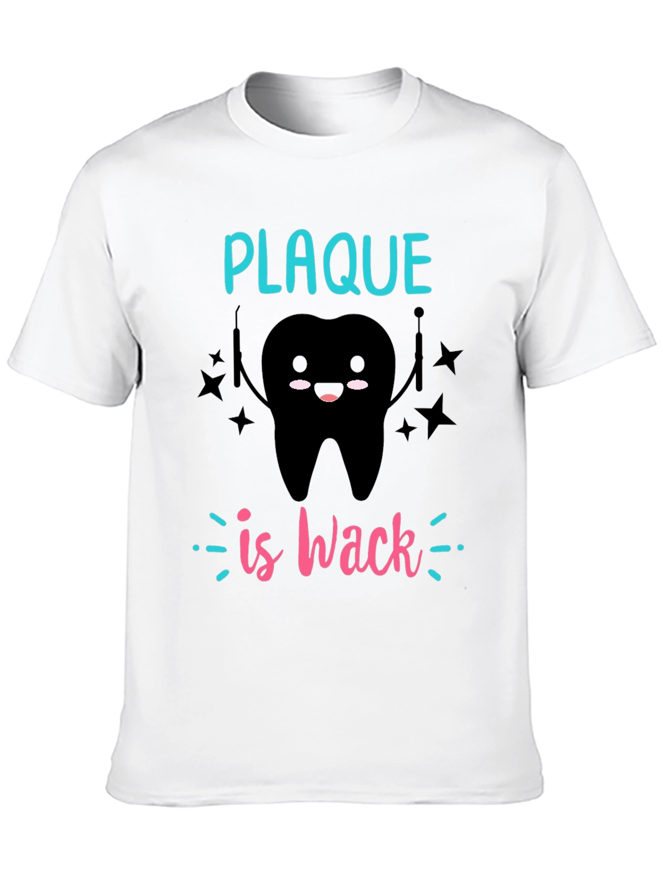 Plaque is Wack T-Shirt - Dental Humor