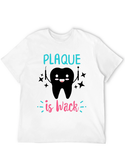 Plaque is Wack T-Shirt - Dental Humor