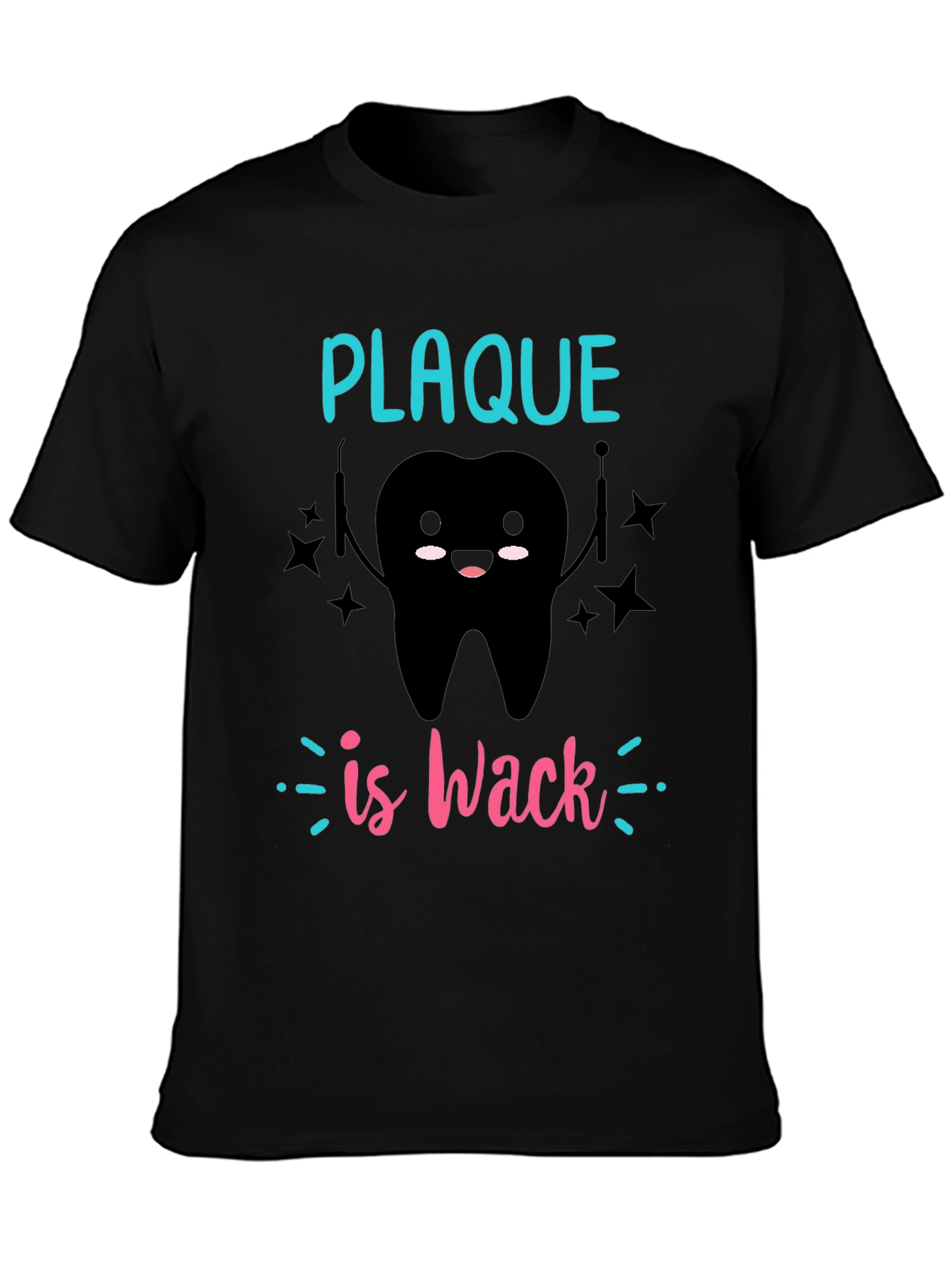 Plaque is Wack T-Shirt - Dental Humor