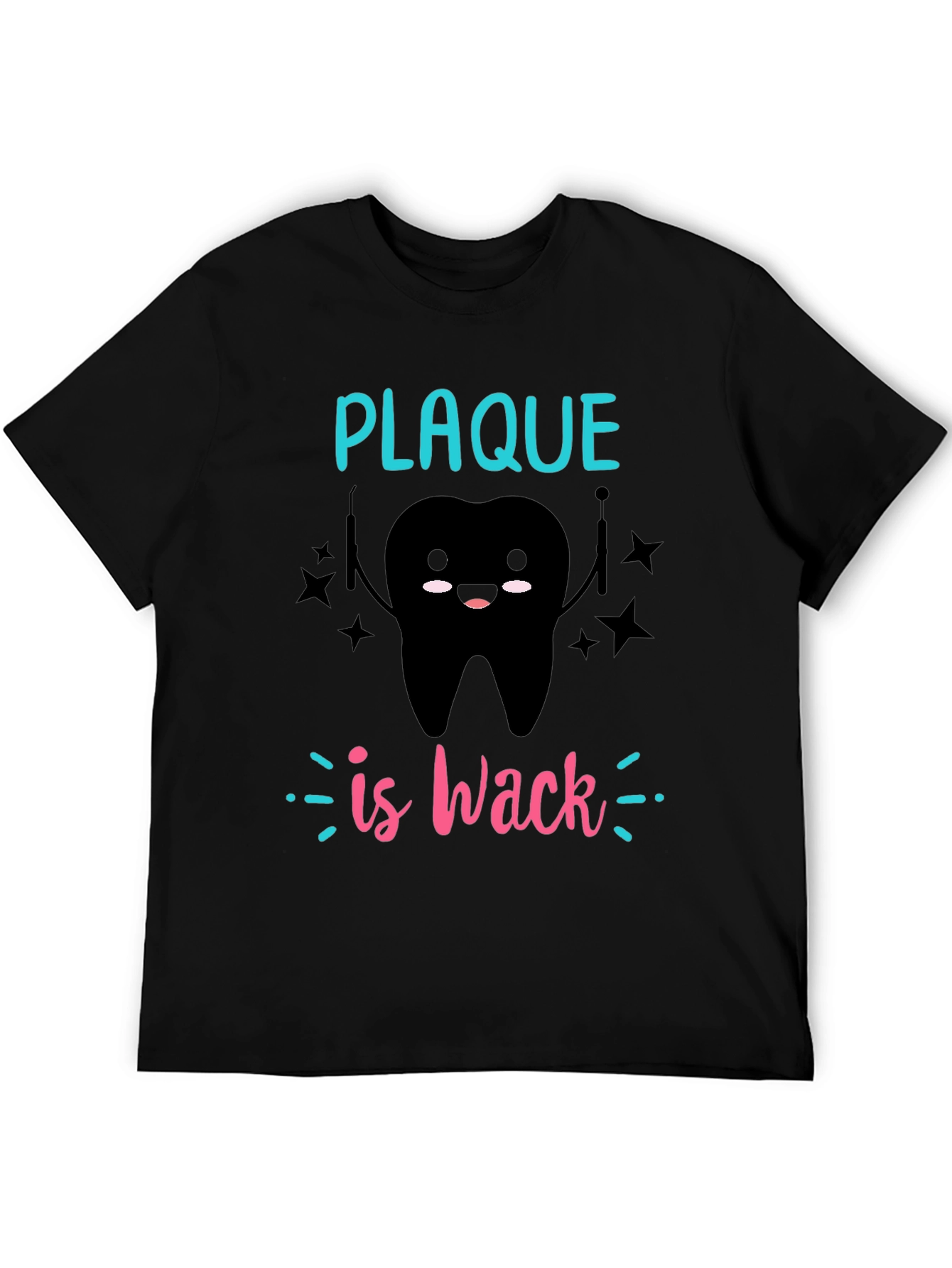 Plaque is Wack T-Shirt - Dental Humor
