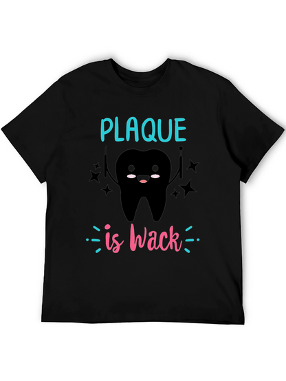 Plaque is Wack T-Shirt - Dental Humor