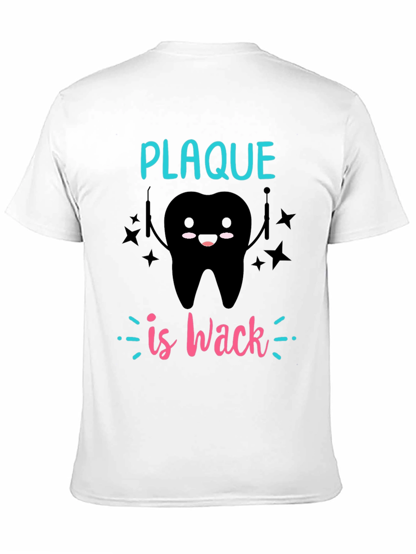 Plaque is Wack T-Shirt - Dental Humor