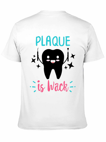 Plaque is Wack T-Shirt - Dental Humor