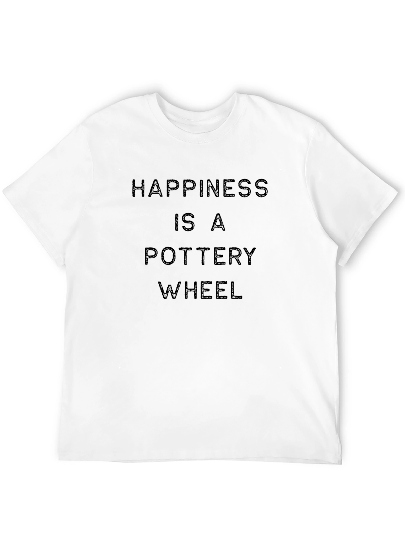 Happiness is a Pottery Wheel T-Shirt - Black