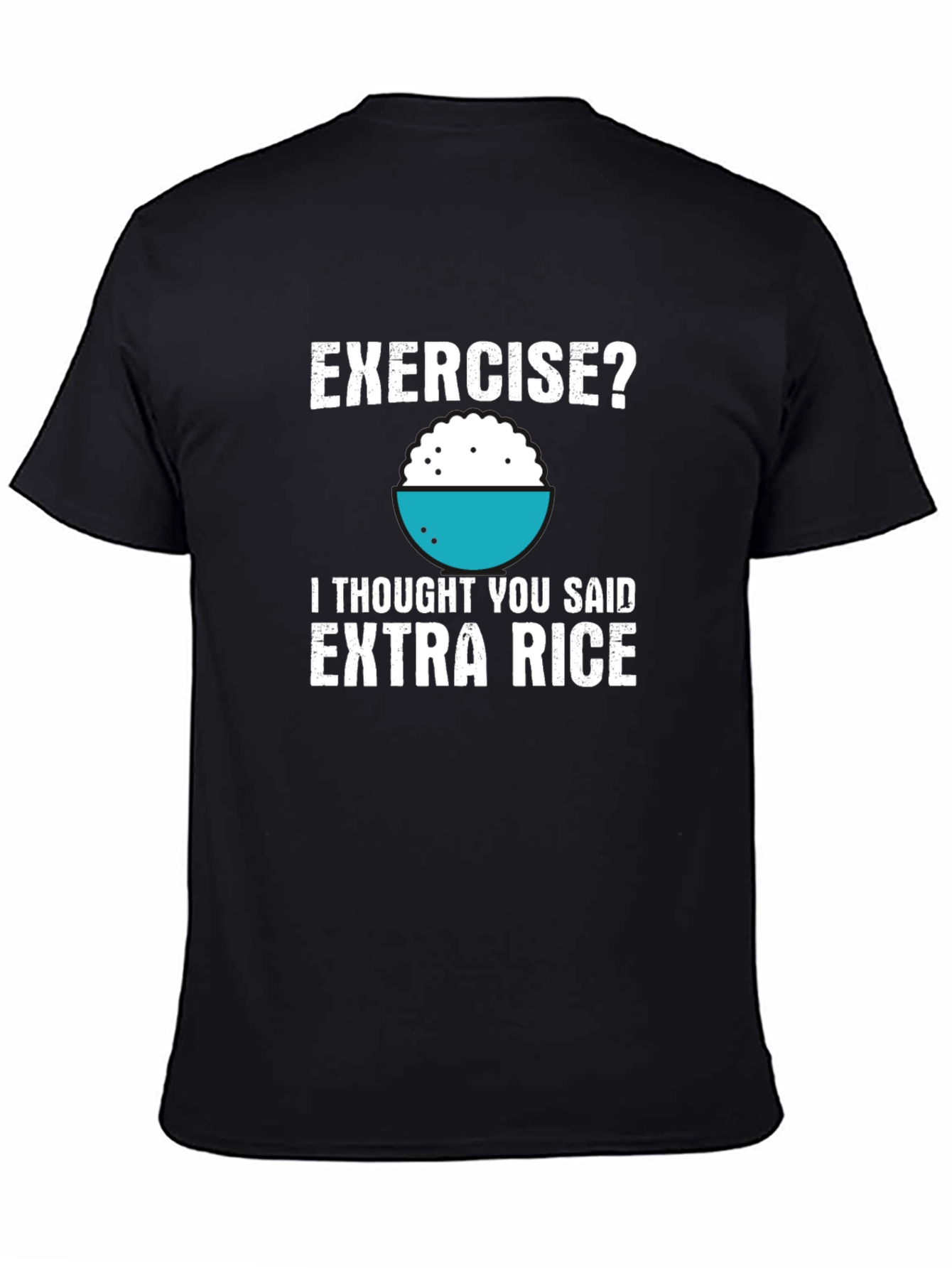 Exercise? Extra Rice T-Shirt Funny Foodie Shirt