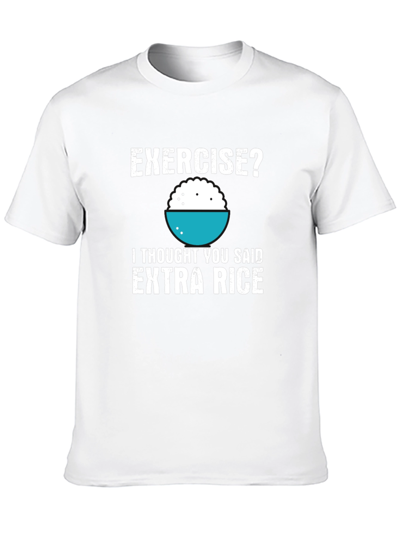Exercise? Extra Rice T-Shirt Funny Foodie Shirt