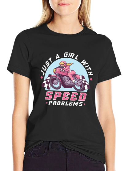 Just A Girl With Speed Problems T-Shirt