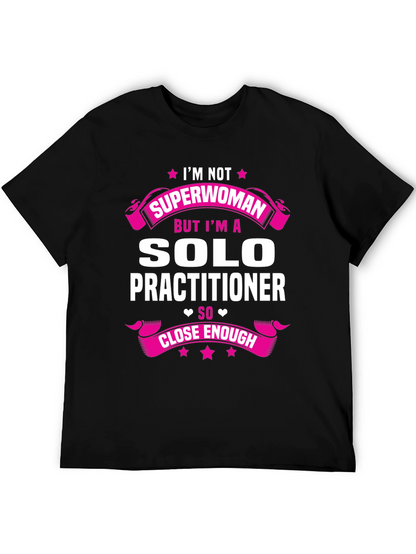 Solo Practitioner T-Shirt - Superwoman Funny Tee